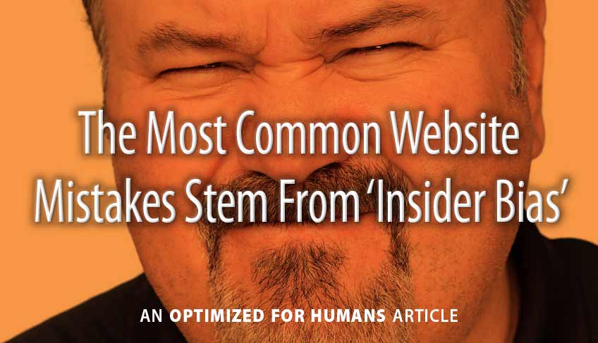 The Most Common Website Mistakes Stem From ‘Insider Bias’