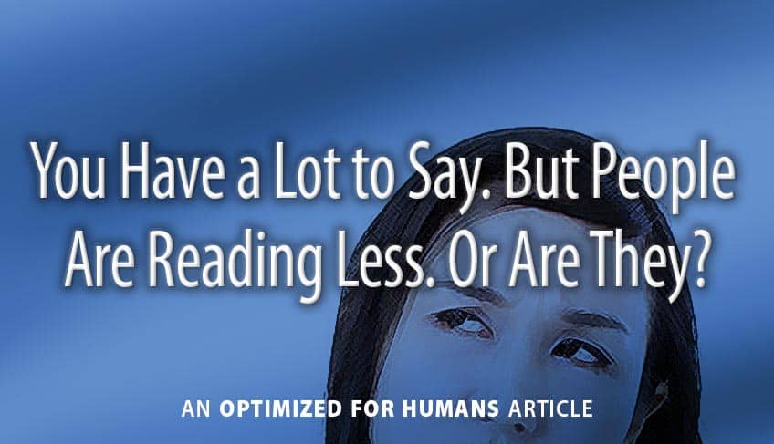 You Have a Lot to Say. But People  Are Reading Less. Or Are They?