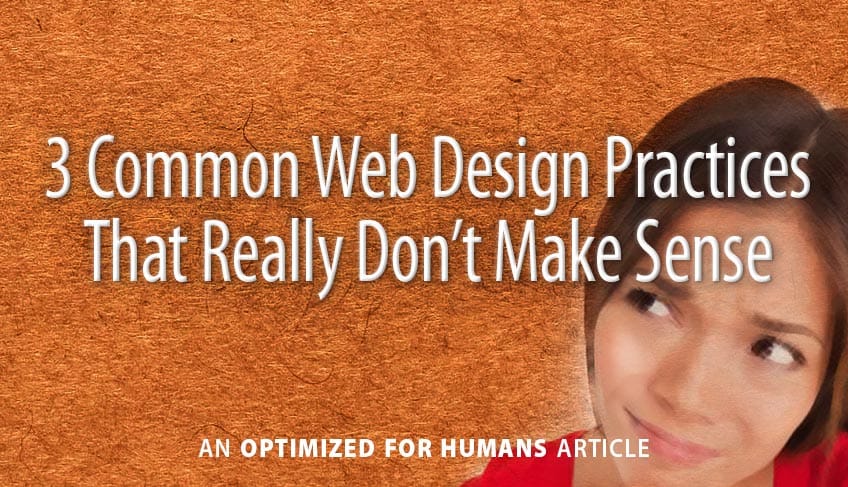 3 Common Web Design Practices that Really Don’t Make Sense