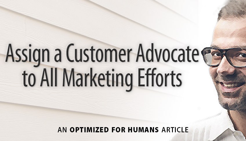 Assign a Customer Advocate to All Marketing Efforts