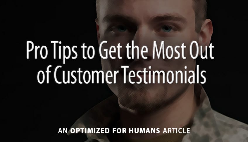 Pro Tips to Get the Most Out  of Customer Testimonials