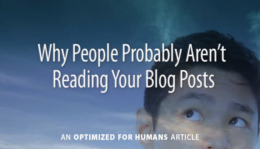 Why People Probably Aren’t Reading Your Blog Posts