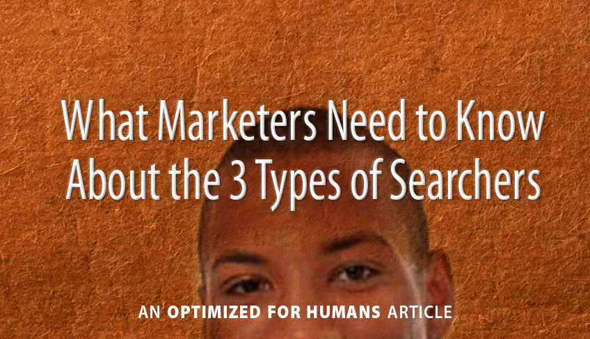 What Marketers Need to Know About the 3 Types of Searchers