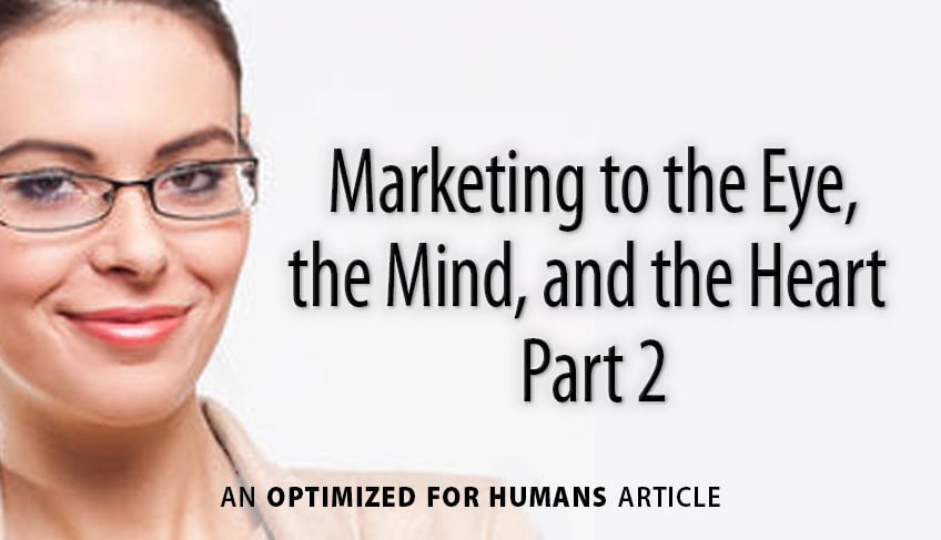 Marketing to the Eye, the Mind, and the Heart (Part 2)